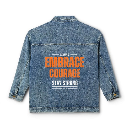EMBRACE COURAGE MOTIVATION Classic Women's Denim Jackets COOL