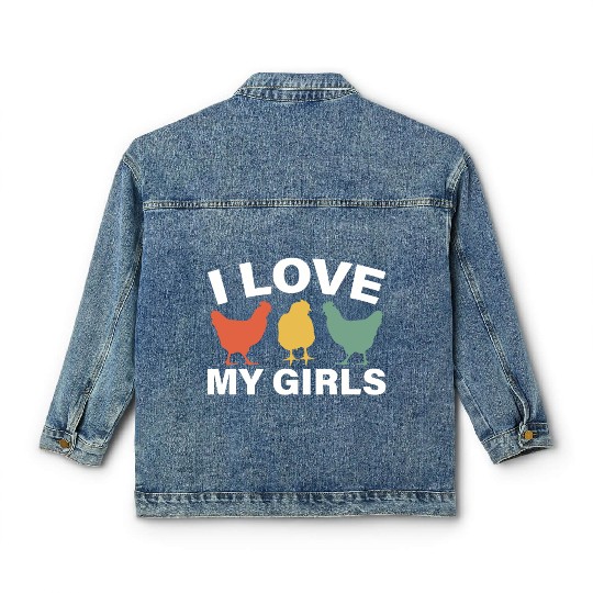 I Love My Girls Funny Farm Bird Animal Farmer Classic Women's Denim Jackets