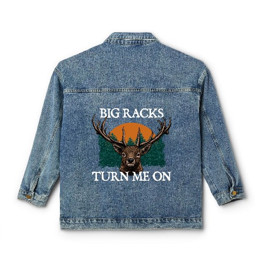 Big Racks Turn Me On Hunting Deer Hunter Elk Funny Classic Women's Denim Jackets