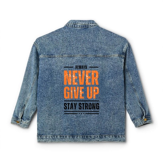 Always Never give UP and stay strong Classic Women's Denim Jackets