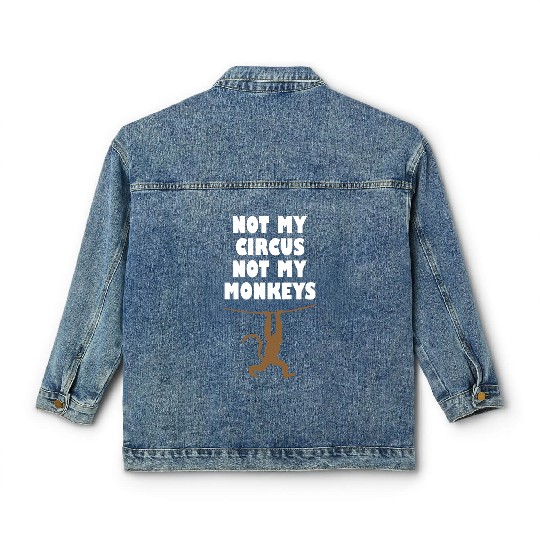 Not my circus not my monkeys Classic Women's Denim Jackets