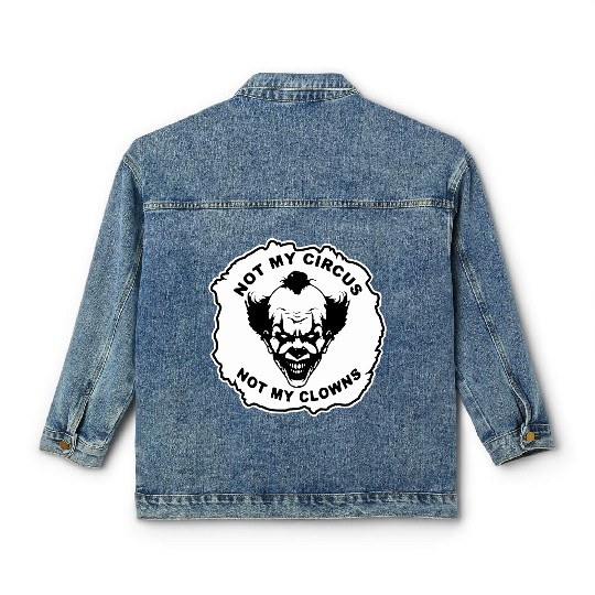 Not My Circus Not My Clowns LIKE US ON FB # Classic Women's Denim Jackets
