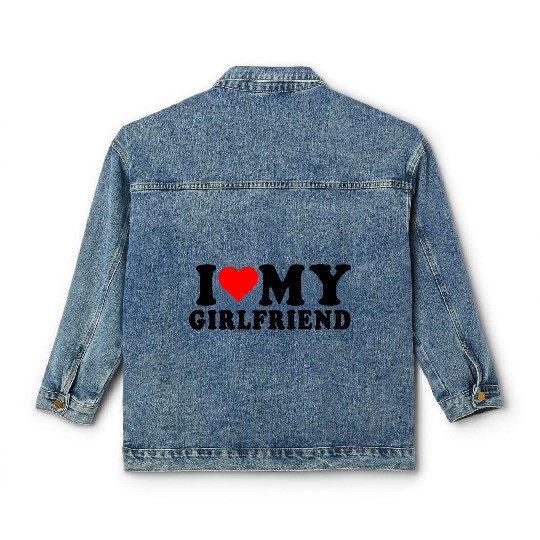 i love my girlfriend Classic Women's Denim Jackets