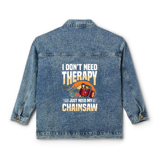 I Don't Need Therapy I Just Need My Chainsaw Classic Women's Denim Jackets