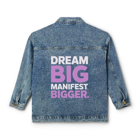 Dream Big Manifest Bigger Abundance Quote Classic Women's Denim Jackets