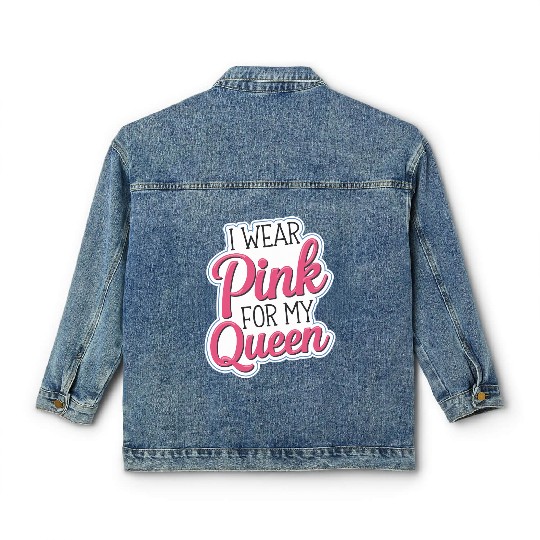 I Wear Pink For My Queen 7 Classic Women's Denim Jackets