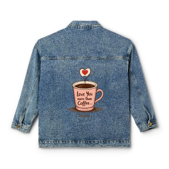 Love You More Than Coffee Retro Mug Classic Women's Denim Jackets