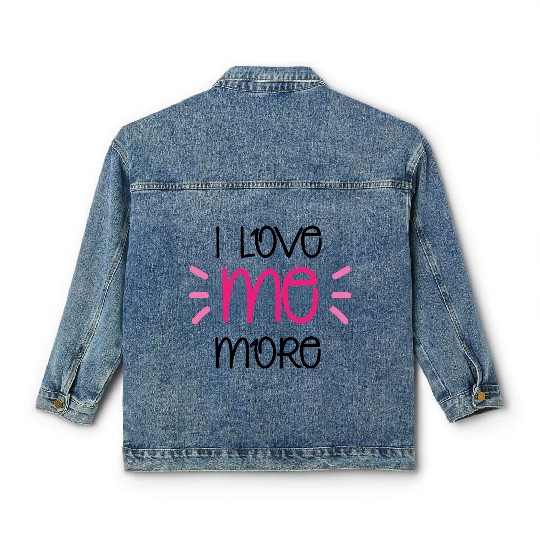 I Love Me More Classic Women's Denim Jackets