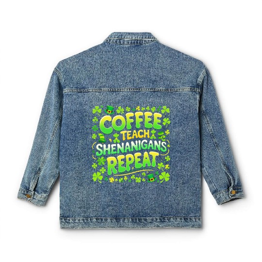 Coffee Teach Shenanigans Repeat Teacher St Patrick Classic Women's Denim Jackets