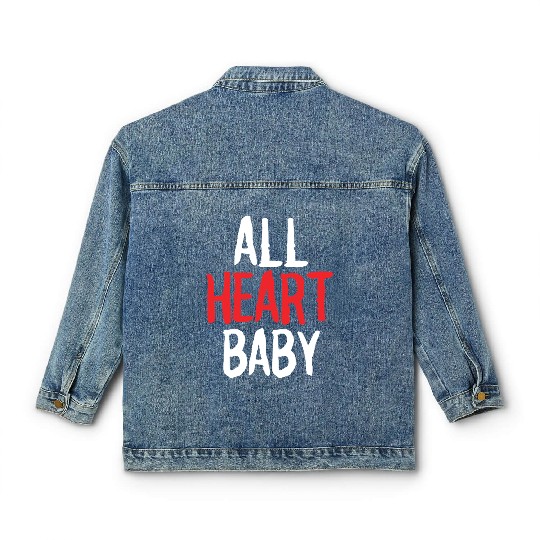 ALL HEART baby funny self love Classic Women's Denim Jackets merch