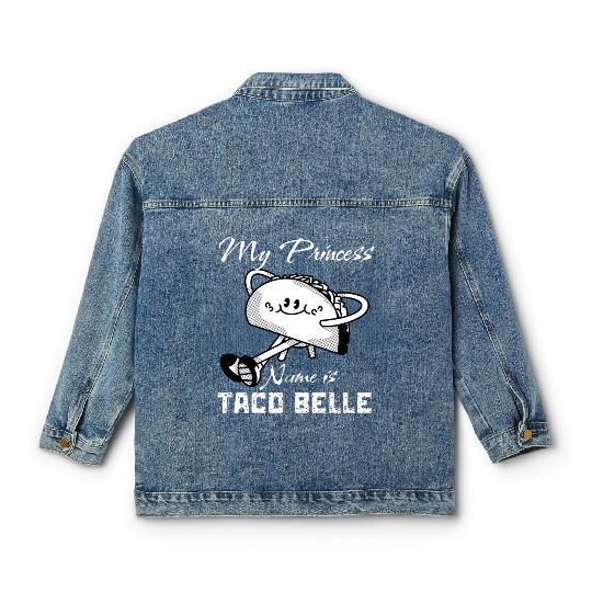Funny My Princess Name is Taco Belle Taco Lover Classic Women's Denim Jackets