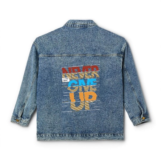 "Never Give Up Classic Women's Denim Jackets"