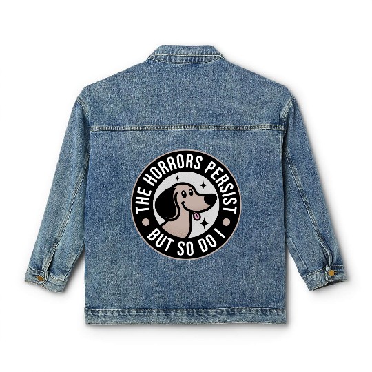 The Horrors persist but so do I Classic Women's Denim Jackets