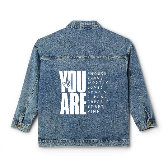 You Are Enough Brave Worthy Loved Amazing Strong Classic Women's Denim Jackets