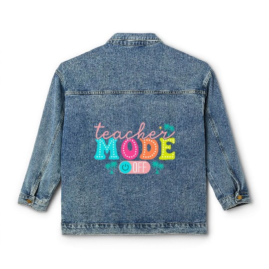 Teacher Mode Off Class Dismissed Teacher Off Du Classic Women's Denim Jackets