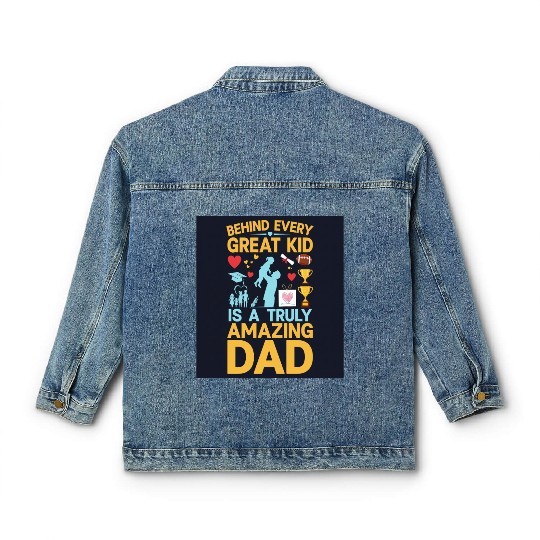Behind every great kid is a truly amazing dad Classic Women's Denim Jackets
