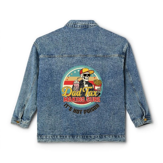 Funny Dad Tax Making Sure It's Not Poison Classic Women's Denim Jackets