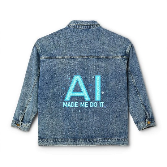 AI Made Me Do It – Funny Tech Geek Classic Women's Denim Jackets