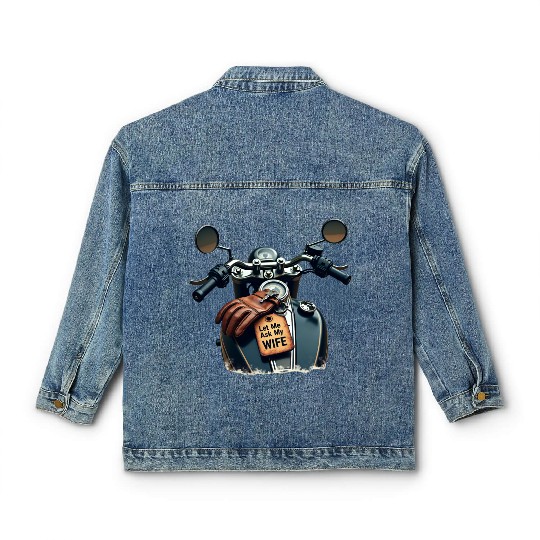 Born to Ride, But Let Me Ask My Wife First Classic Women's Denim Jackets