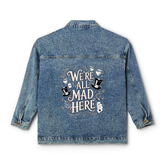 We're All Mad Here - Alice in Wonderland Quote Classic Women's Denim Jackets