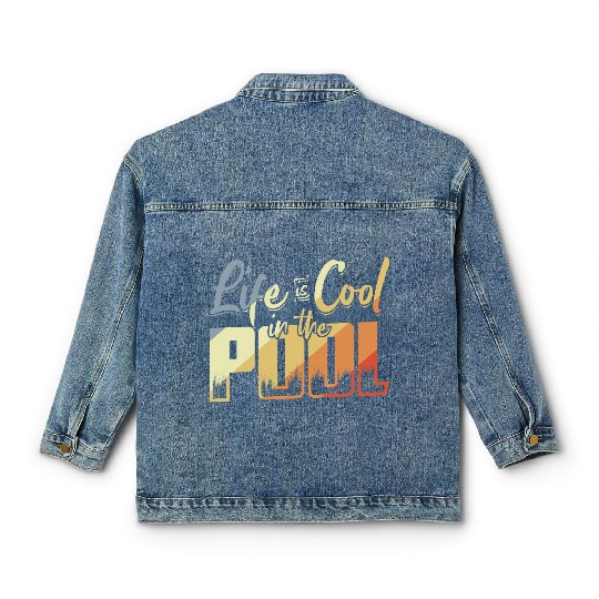 Life Is Cool In The Pool Classic Women's Denim Jackets