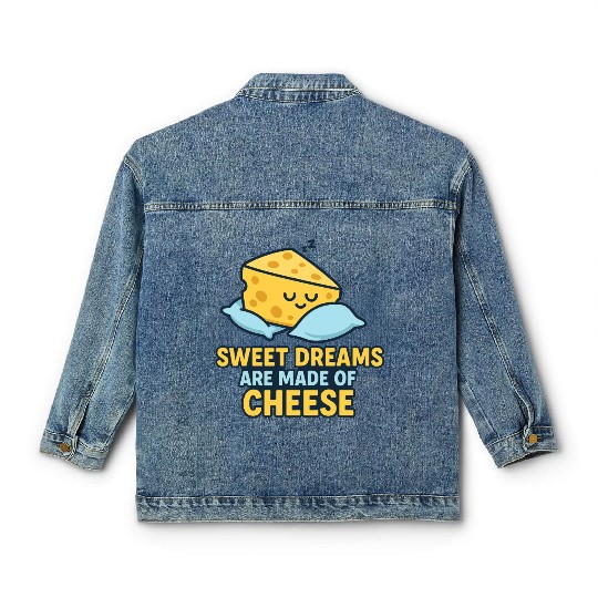 Sweet dreams are made of cheese Classic Women's Denim Jackets