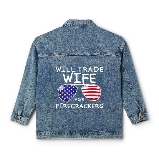 Will Trade Wife For Fireworks Men's 4th Of Julytra Classic Women's Denim Jackets