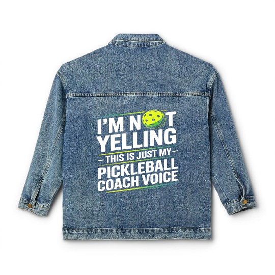 I’m Not Yelling Funny Pickleball Coach Voice Classic Women's Denim Jackets
