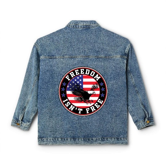 Freedom Isn’t Free Eagle US Flag Patriotic Apparel Classic Women's Denim Jackets
