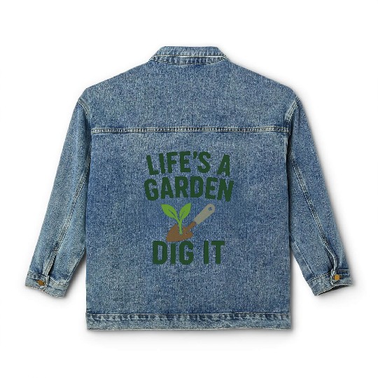 Life's a Garden Dig It Classic Women's Denim Jackets