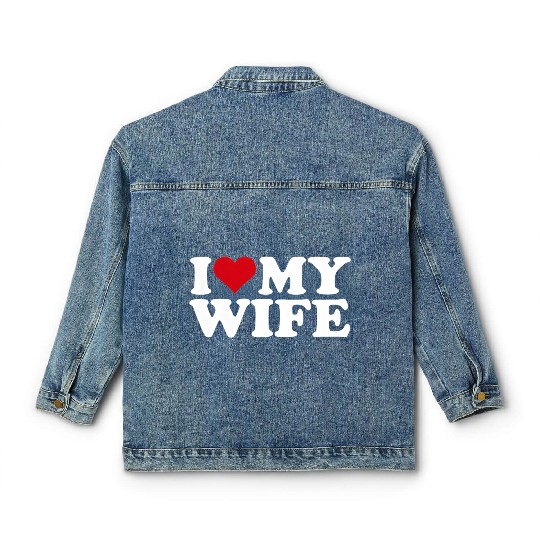 I Love My Wife Classic Women's Denim Jackets