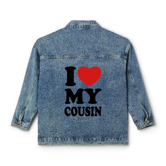I love my cousin Classic Women's Denim Jackets