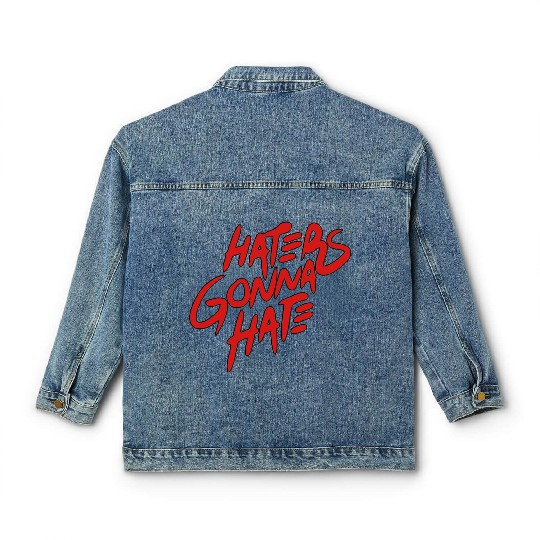 haters gonna hate Classic Women's Denim Jackets