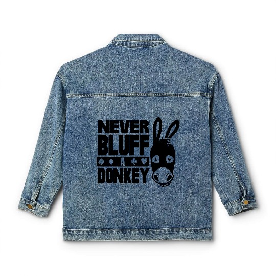 Poker: Never bluff a donkey Classic Women's Denim Jackets