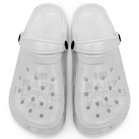 I'm Mary Poppins Y'all Clogs