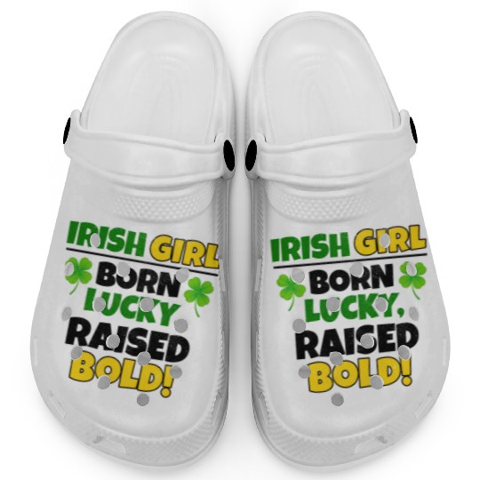 Born Lucky, Raised Bold Irish Girl St Patricks day Clogs