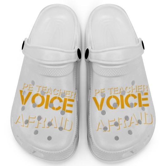 I Have Physical Education Teacher Voice Clogs
