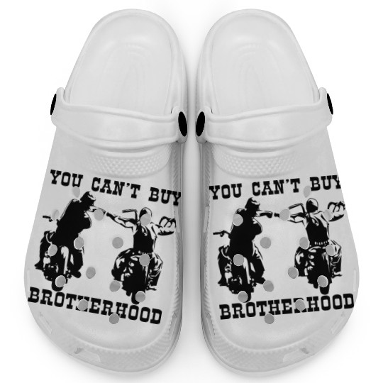 You Can’t Buy Brotherhood ©WhiteTigerLLC.com Clogs