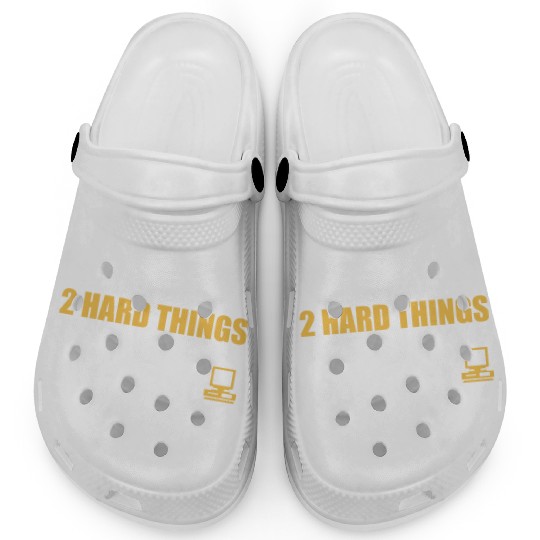 There Are Only 2 Hard Things In Computer Science Clogs