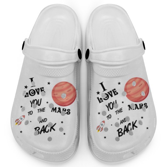 I love you to the Mars and back Clogs
