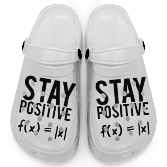 Stay positive math quote student teacher gift Clogs