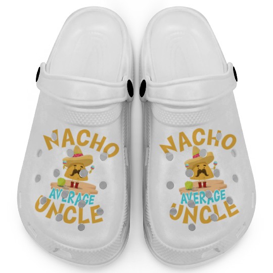 Nacho Average Uncle Funny Uncle Gift Mexican Lover Clogs