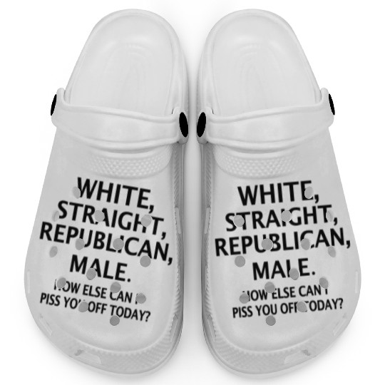 White Straight Republican Male How Else Can I Piss Clogs