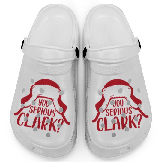 YOU SERIOUS CLARK - FUNNY CHRISTMAS Clogs