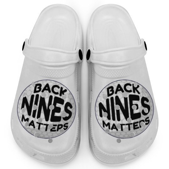 Back Nines Matters Hole Ball Put Gift Funny Golf Clogs