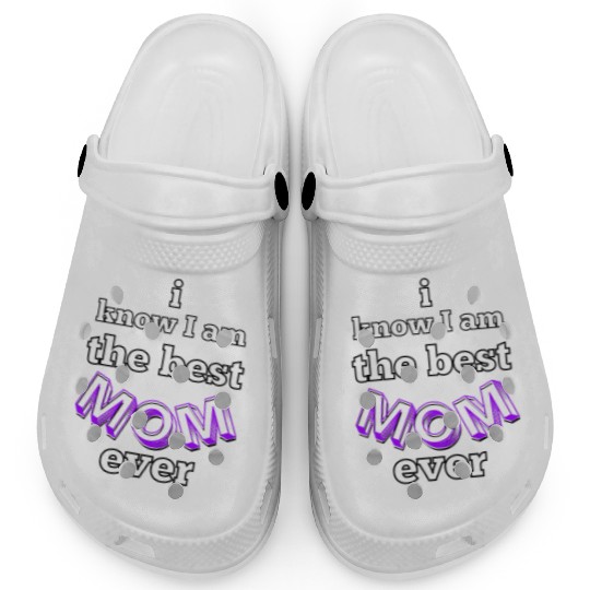 I know I am the best mom ever #6 Clogs
