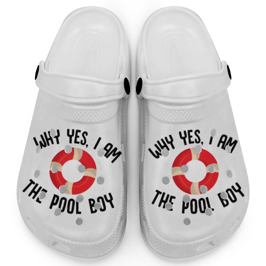 Why Yes I Am The Pool Boy Clogs
