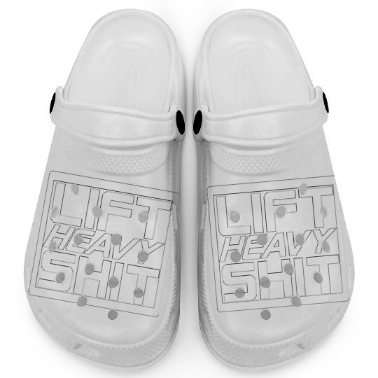 Lift Heavy Shit Clogs