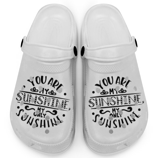 You are my Sunshine my only Sunshine Clogs