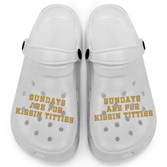 Sundays are For Kissin Titties Clogs